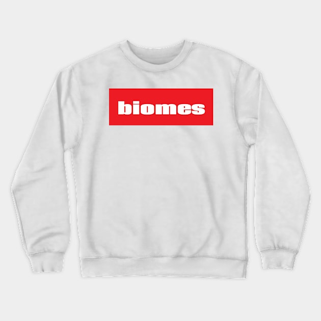 Biome Biomes Regions Characteristics Vegetation Temperature Resources Biotic Community Crewneck Sweatshirt by ProjectX23Red